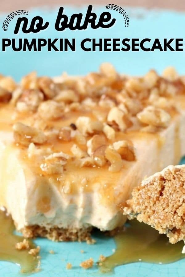 no bake pumpkin cheesecake on a plate with words 