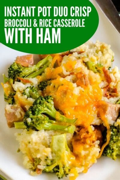 Instant Pot Duo Crisp Broccoli and Rice Casserole with Ham • Bake Me ...