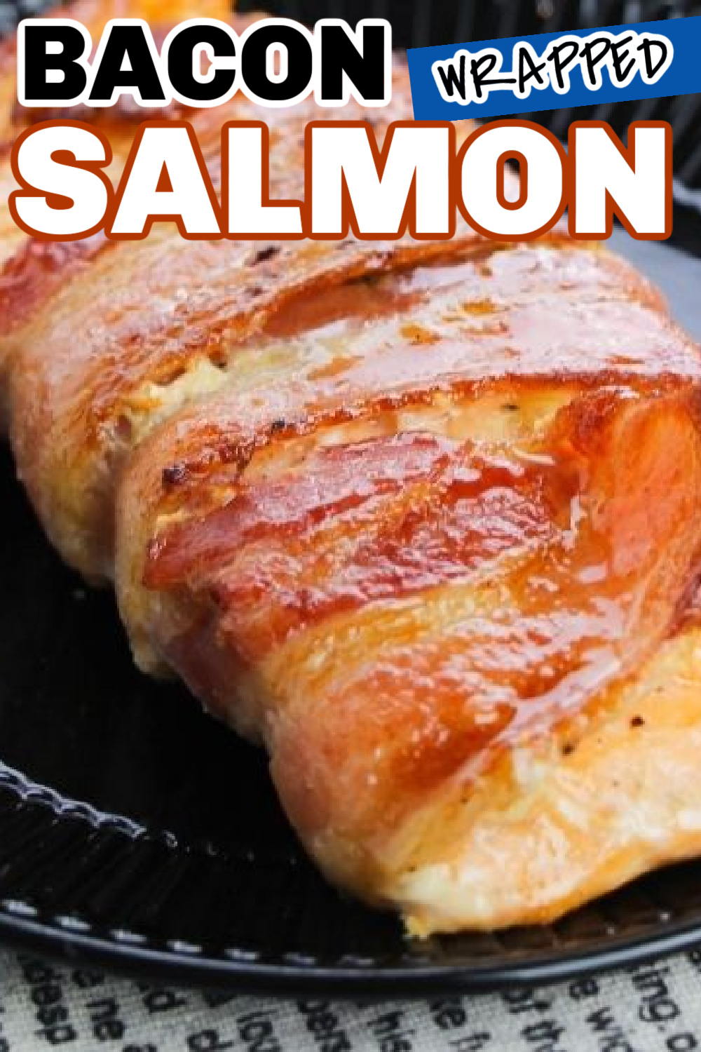 5 Ingredient Bacon Wrapped Salmon Recipe • Bake Me Some Sugar